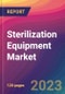Sterilization Equipment Market Size, Market Share, Application Analysis, Regional Outlook, Growth Trends, Key Players, Competitive Strategies and Forecasts, 2023 to 2031 - Product Image