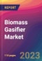 Biomass Gasifier Market Size, Market Share, Application Analysis, Regional Outlook, Growth Trends, Key Players, Competitive Strategies and Forecasts, 2023 to 2031 - Product Image