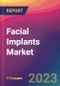 Facial Implants Market Size, Market Share, Application Analysis, Regional Outlook, Growth Trends, Key Players, Competitive Strategies and Forecasts, 2023 to 2031 - Product Image