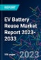 EV Battery Reuse Market Report 2023-2033 - Product Image