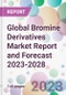 Global Bromine Derivatives Market Report and Forecast 2023-2028 - Product Image