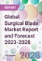 Global Surgical Blade Market Report and Forecast 2023-2028 - Product Image