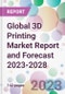 Global 3D Printing Market Report and Forecast 2023-2028 - Product Image
