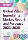 Global Vitamin Ingredients Market Report and Forecast 2023-2028- Product Image
