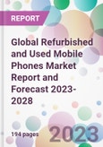 Global Refurbished and Used Mobile Phones Market Report and Forecast 2023-2028- Product Image