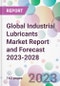 Global Industrial Lubricants Market Report and Forecast 2023-2028 - Product Image