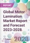 Global Motor Lamination Market Report and Forecast 2023-2028 - Product Image