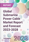 Global Submarine Power Cable Market Report and Forecast 2023-2028- Product Image
