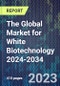 The Global Market for White Biotechnology 2024-2034 - Product Thumbnail Image