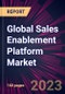 Global Sales Enablement Platform Market 2023-2027 - Product Thumbnail Image