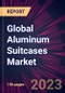 Global Aluminum Suitcases Market 2023-2027 - Product Image