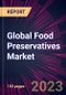 Global Food Preservatives Market - Product Thumbnail Image