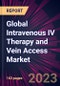 Global Intravenous IV Therapy and Vein Access Market 2023-2027 - Product Image