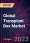 Global Transplant Box Market 2023-2027 - Product Image