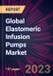 Global Elastomeric Infusion Pumps Market 2023-2027 - Product Image