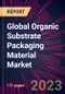 Global Organic Substrate Packaging Material Market 2023-2027 - Product Thumbnail Image