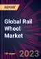Global Rail Wheel Market 2023-2027 - Product Image