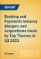 Banking and Payments Industry Mergers and Acquisitions Deals by Top Themes in Q2 2023 - Thematic Intelligence - Product Image