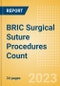BRIC Surgical Suture Procedures Count by Segments (Procedures Performed Using Knotted Absorbable Sutures, Knotless Absorbable Sutures and Others) and Forecast to 2030 - Product Image