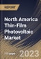 North America Thin-Film Photovoltaic Market Size, Share & Industry Trends Analysis Report By Component (Module, Inverter, and Balance of System (BOS)), By Material, By End User, By Country and Growth Forecast, 2023 - 2030 - Product Image