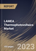 LAMEA Thermophotovoltaics Market Size, Share & Industry Trends Analysis Report By Type (Crystalline Photovoltaic Cells, Thin Film Photovoltaic Cells, Silicon Photovoltaic Cells, and Others), By Application, By Country and Growth Forecast, 2023 - 2030- Product Image
