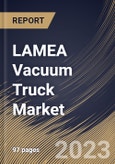 LAMEA Vacuum Truck Market Size, Share & Industry Trends Analysis Report By Product Type, By Application (Industrial, Municipal, Excavation, General Cleaning and Others), By Fuel Type (ICE and Electric), By Country and Growth Forecast, 2023 - 2030- Product Image