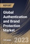 Global Authentication and Brand Protection Market Size, Share & Industry Trends Analysis Report By Offering, By Application, By Technology (Overt, Covert, Digital and Forensic), By Authentication Mode, By Regional Outlook and Forecast, 2023 - 2030 - Product Image