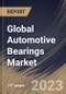 Global Automotive Bearings Market Size, Share & Industry Trends Analysis Report By Bearing Type (Ball Bearing, Roller Bearing, and Others), By Distribution Channel (OEM, and Aftermarket), By Vehicle Type, By Regional Outlook and Forecast, 2023 - 2030 - Product Image