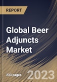 Global Beer Adjuncts Market Size, Share & Industry Trends Analysis Report By Form (Dry, and Liquid), By Type (Unmalted Grains (Unmalted Corn, Unmalted Rice, and Others), Sugar, Cassava, Potato), By Regional Outlook and Forecast, 2023 - 2030- Product Image