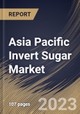 Asia Pacific Invert Sugar Market Size, Share & Industry Trends Analysis Report By Type (Fully Inverted Sugar, and Partially Inverted Sugar), By Application (Food & Beverages, Pharmaceutical, and Personal Care), By Country and Growth Forecast, 2023 - 2030- Product Image