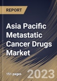 Asia Pacific Metastatic Cancer Drugs Market Size, Share & Industry Trends Analysis Report By Distribution Channel, By Indication, By Therapy (Targeted Therapy, Immunotherapy, Hormonal Therapy and Chemotherapy), By Country and Growth Forecast, 2023 - 2030- Product Image