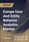 Europe User And Entity Behavior Analytics Market Size, Share & Industry Trends Analysis Report By Component, By Vertical, By Organization size (Large Enterprises and SMEs), By Deployment Mode (Cloud and On-premise), By Country and Growth Forecast, 2023 - 2030 - Product Image