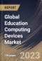 Global Education Computing Devices Market Size, Share & Industry Trends Analysis Report By Product Type (Smartphones, Laptops, Tablets, and Others), By End User (Higher Secondary, Primary, and Secondary), By Regional Outlook and Forecast, 2023 - 2030 - Product Image