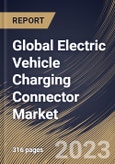 Global Electric Vehicle Charging Connector Market Size, Share & Industry Trends Analysis Report By End User, By Type, By Charging Speed (Slow and Fast), By Charging Level (Level 3, Level 2 and Level 1), By Regional Outlook and Forecast, 2023 - 2030- Product Image