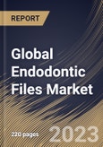Global Endodontic Files Market Size, Share & Industry Trends Analysis Report By Product (Stainless Steel, and Nickel-titanium), By Type, By End User (Dental Clinics, Hospitals), By Regional Outlook and Forecast, 2023 - 2030- Product Image