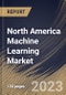 North America Machine Learning Market Size, Share & Industry Trends Analysis Report By Enterprise Size (Large Enterprises, and SMEs), By Component (Services, Software, and Hardware), By End-use, By Country and Growth Forecast, 2023 - 2030 - Product Image