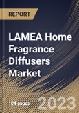 LAMEA Home Fragrance Diffusers Market Size, Share & Industry Trends Analysis Report By Type (Reed Diffusers, Heat Diffusers, Ultrasonic Diffusers, Nebulizing Diffusers, Evaporative Diffusers), By Distribution Channel, By Country and Growth Forecast, 2023 - 2030- Product Image