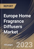 Europe Home Fragrance Diffusers Market Size, Share & Industry Trends Analysis Report By Type (Reed Diffusers, Heat Diffusers, Ultrasonic Diffusers, Nebulizing Diffusers, Evaporative Diffusers), By Distribution Channel, By Country and Growth Forecast, 2023 - 2030- Product Image