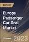 Europe Passenger Car Seat Market Size, Share & Industry Trends Analysis Report By Seat Type, By Technology, By Trim Material (Synthetic Leather, Genuine Leather, and Fabric & Foam), By Component Type, By Country and Growth Forecast, 2023 - 2030 - Product Image