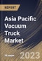 Asia Pacific Vacuum Truck Market Size, Share & Industry Trends Analysis Report By Product Type, By Application (Industrial, Municipal, Excavation, General Cleaning and Others), By Fuel Type (ICE and Electric), By Country and Growth Forecast, 2023 - 2030 - Product Thumbnail Image