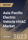 Asia Pacific Electric Vehicle HVAC Market Size, Share & Industry Trends Analysis Report By Technology (BEV, and PHEV), By Component (Condenser, Compressor, Heater Core, Evaporator, and Others), By Vehicle Type, By Country and Growth Forecast, 2023 - 2030- Product Image