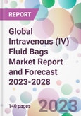 Global Intravenous (IV) Fluid Bags Market Report and Forecast 2023-2028- Product Image