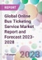 Global Online Bus Ticketing Service Market Report and Forecast 2023-2028 - Product Image