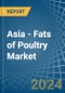 Asia - Fats of Poultry - Market Analysis, Forecast, Size, Trends and Insights - Product Thumbnail Image