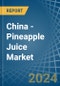 China - Pineapple Juice - Market Analysis, Forecast, Size, Trends and Insights - Product Image