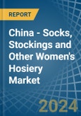 China - Socks, Stockings and Other Women's Hosiery - Market Analysis, Forecast, Size, Trends and Insights- Product Image