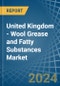 United Kingdom - Wool Grease and Fatty Substances - Market Analysis, Forecast, Size, Trends and Insights - Product Image