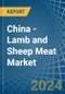 China - Lamb and Sheep Meat - Market Analysis, Forecast, Size, Trends and Insights - Product Thumbnail Image