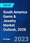 South America Gems & Jewelry Market Outlook, 2028 - Product Thumbnail Image