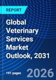 Global Veterinary Services Market Outlook, 2031- Product Image
